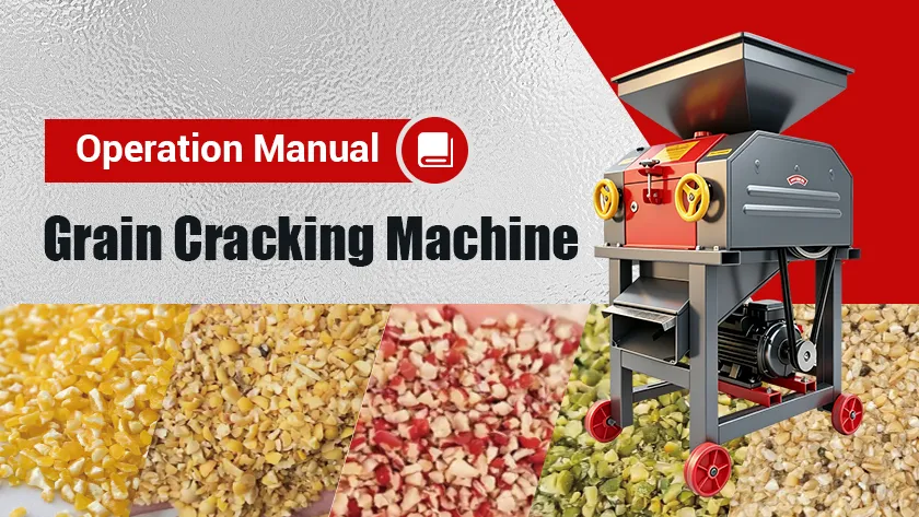 Grain Cracking Machine Operation and Maintenance Manual